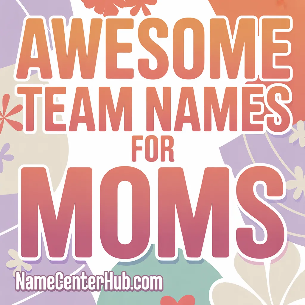 Awesome Team Names For Moms