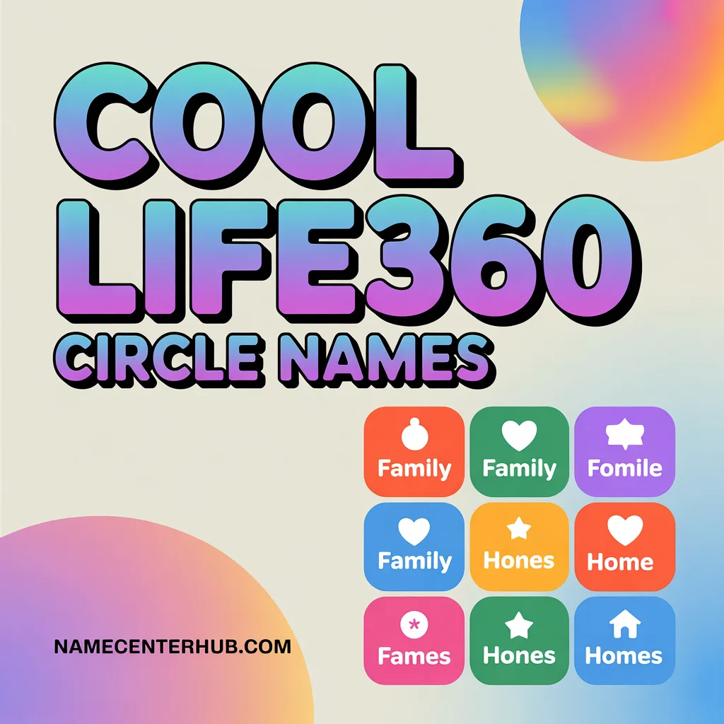 Cool Life360 Circle Names
