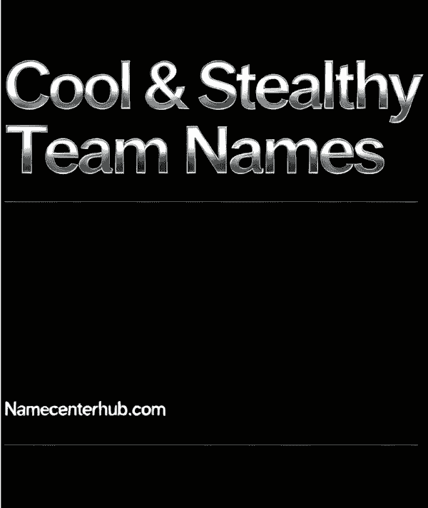 Cool & Stealthy Team Names