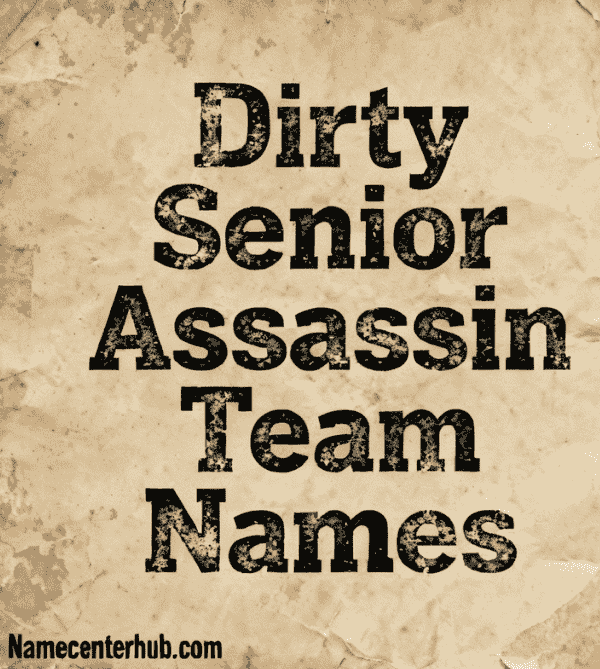 Dirty Senior Assassin Team Names