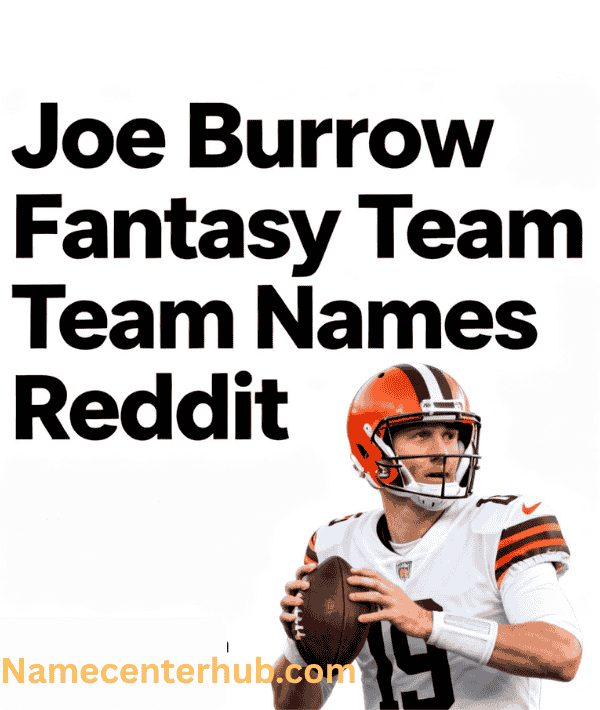 Joe Burrow Fantasy Team Names Reddit