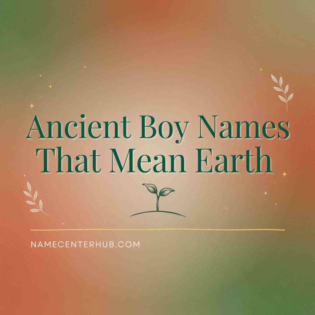 Ancient Boy Names That Mean Earth