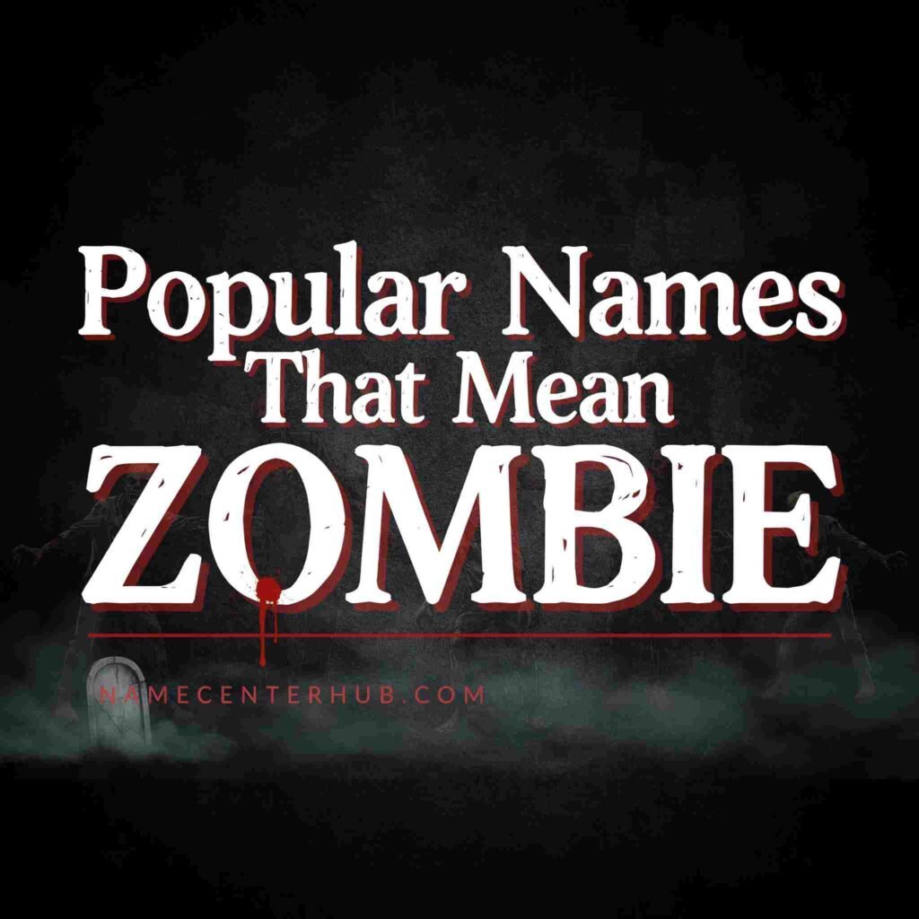 Popular Names That Mean Zombie